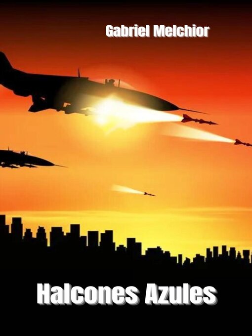 Title details for Halcones Azules by GABRIEL MELCHIOR - Available